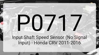 DTC P0717 - Input Shaft Speed Sensor (No Signal Input) - Honda CRV 2011-2016