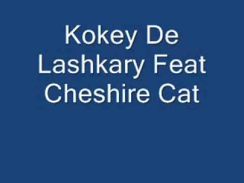 Kokey De Lashkary Feat Cheshire Cat