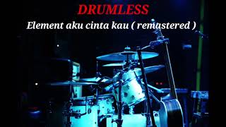 Download lagu ELEMENT AKU CINTA KAU ( REMASTERED ) - DRUMLESS  mp3
