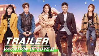Official Trailer: Vacation Of Love 2 | 假日暖洋洋2 | iQiyi