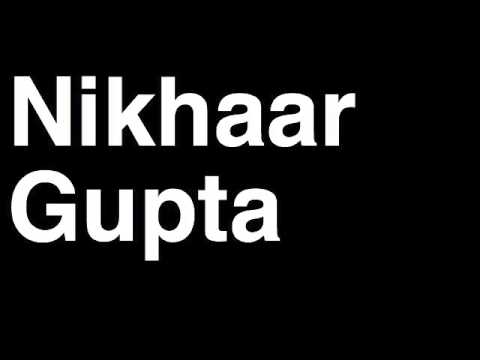 How to Pronounce Nikhaar Gupta
