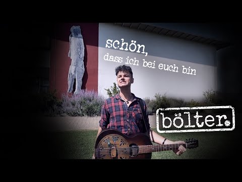 bölter. - Schön, dass ich bei euch bin (offizielles Video)