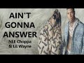 NLE Choppa Lil Wayne AIN T GONNA ANSWER Lyrics