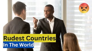 Top 10 Rudest Countries In The World