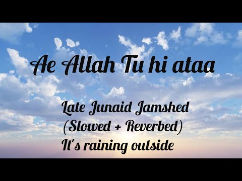 Ae Allah Tu hi ataa ( Slow + Reverbed ) and it's raining but you're listening to this masterpiece