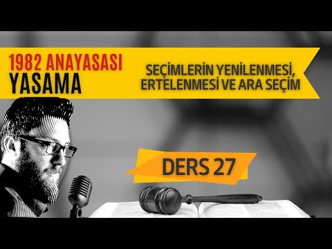 27) ANAYASA HUKUKU - SEÇİMLERİN YENİLENMESİ, ERTELENMESİ VE ARA SEÇİM - 2023 / 2024 GÜNCEL