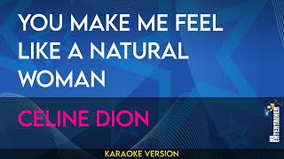 You Make Me Feel Like A Natural Woman - Celine Dion (KARAOKE)