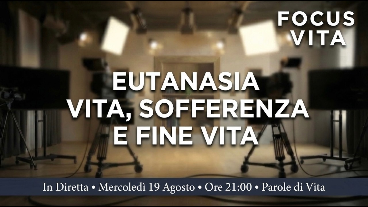 FOCUS VITA | EUTANASIA: VITA, SOFFERENZA E FINE VITA