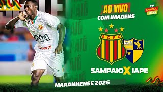 🔴 SAMPAIO X IAPE | AO VIVO COM IMAGENS | MARANHENSE 2026