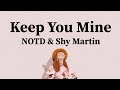NOTD, Shy Martin - Keep You Mine (Lyrics)