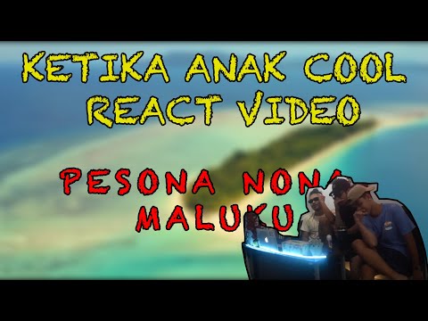 KETIKA ANAK COOL REACT VIDEO | DODDIE LATUHARHARY FT MR.E, GUSTAVO & CHADA SAVANA-PESONA NONA MALUKU