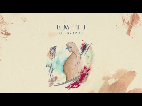 Os Bravos- Em Ti (Lyric Video)