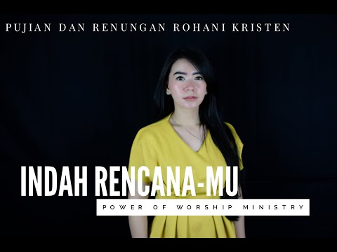 Indah RencanaMu Tuhan - Renungan Harian Kristen dan Lagu Pujian Penyembahan