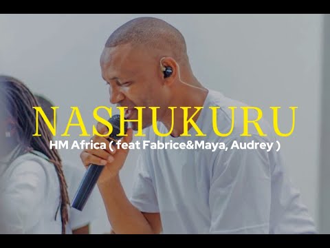 Nashukuru By HM Africa feat Fabrice, Maya & Audrey| #swahilipraiseandworship