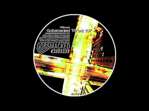 Millhouse - Trifunk - J T Kyrke Remix - Gobsmacked Records