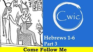 Come Follow Me LDS- Hebrews 1-6 Chaps 4-6, New Testament