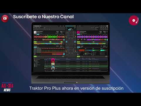 AsoDJ News - Traktor Pro Plus Ahora en Versión de Suscripción