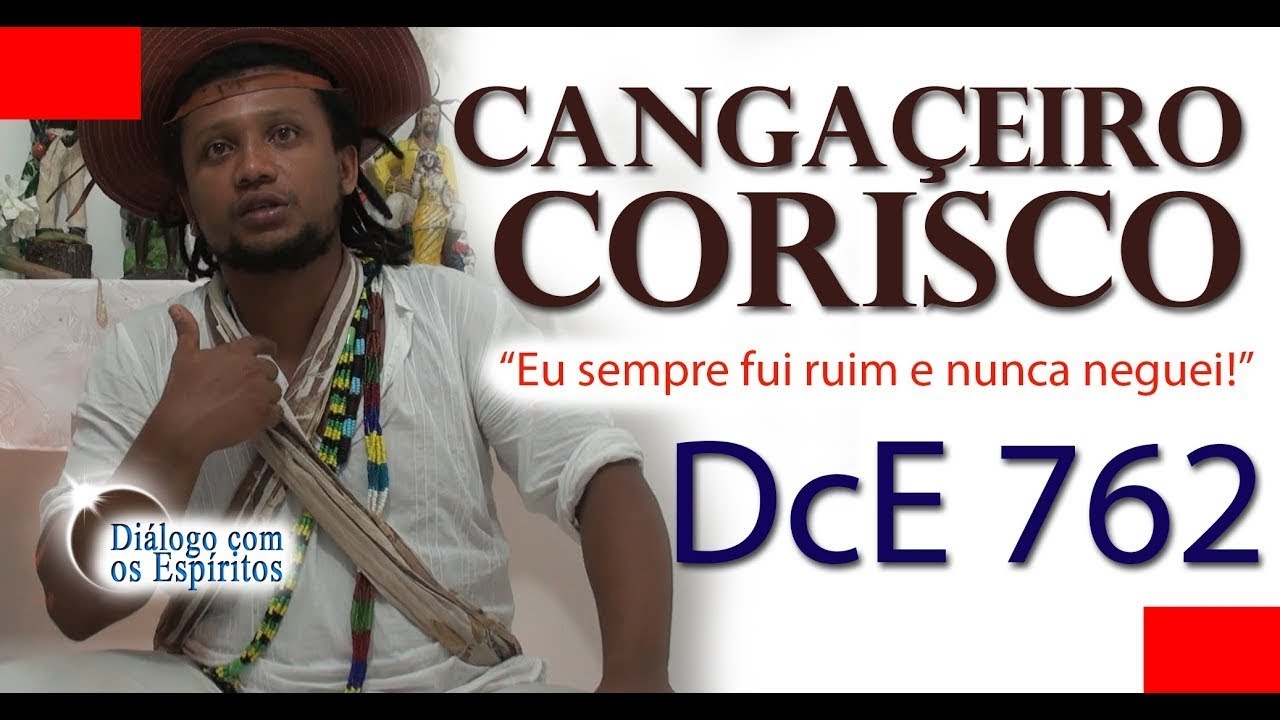 DcE 762 - [Sempre fui RUIM!] Entidade Cangaceiro Corisco  - Médium Pai Beto de Oxóssi
