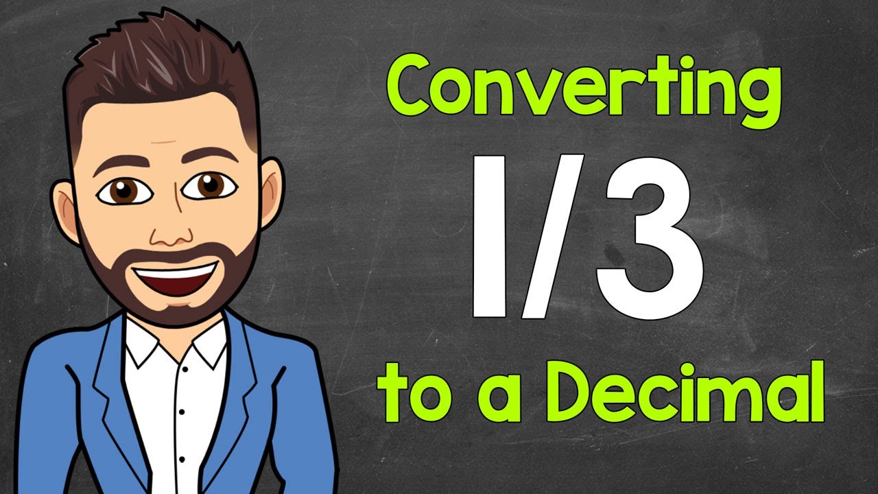 Convert 1/3 to a Decimal | Fractions to Decimals | Math with Mr. J
