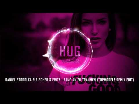 Daniel Stodolka & Fischer & Fritz - Fang an zu träumen (Topmodelz Remix Edit)
