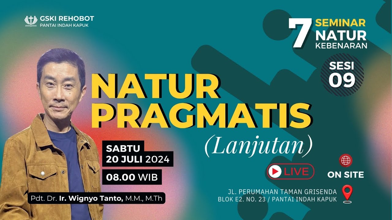 Sesi 9 – Natur PRAGMATIS (Lanjutan) – 7 Natur Kebenaran – Pdt. Dr. Ir. Wignyo Tanto, M.M., M.Th.