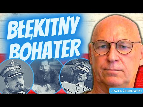 LESZEK ŻEBROWSKI. GDYBY NIE ON - I JEGO BŁĘKITNA ARMIA - MARNY BYŁBY NASZ LOS