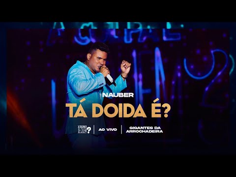 Nauber Araújo - Tá doida é ? (Clipe Oficial)