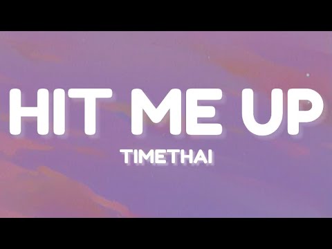 Hit me up- Timethai (lyrics)