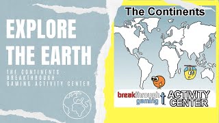 THE CONTINENTS - BREAKTHROUGH GAMING ACTIVITY CENTER - Explore The Earth (Easy & Cheap Platinum)