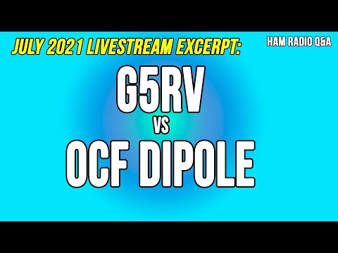 Which multi band antenna? G5RV or OCF Dipole: July 2021 Livestream excerpt - Ham Radio Q&A