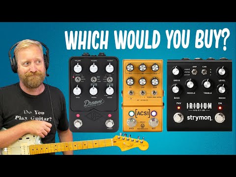 Which amp/cab sim pedal would you choose? - Dream vs. Iridium vs. ACS1 - Clean/pedals/gain/reverb