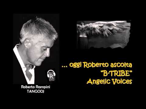 Oggi Roberto Ascolta ANGELIC VOICES - "B TRIBE"