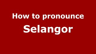 How to pronounce Selangor