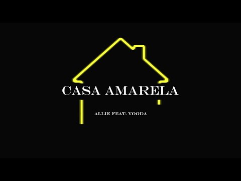 Allie - Casa Amarela feat. Yooda
