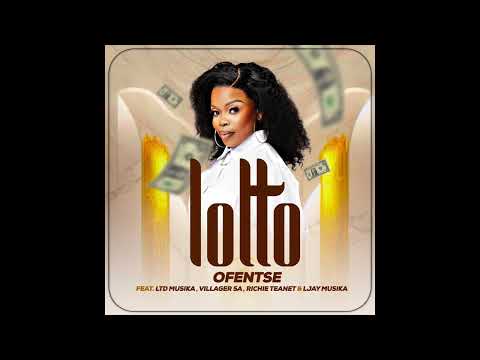 Ofentse feat. Villager SA, LTD Musika, Richie Teanet & Ljay Musika - Lotto