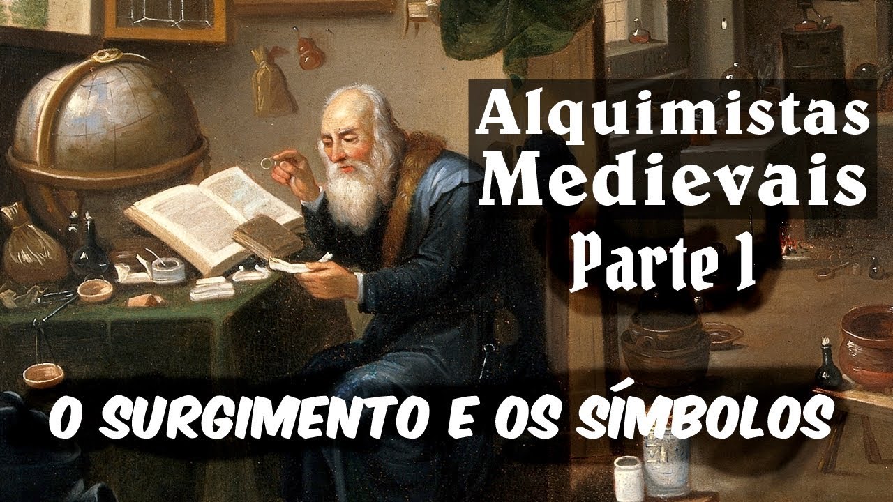 OS ALQUIMISTAS MEDIEVAIS: O Surgimento da Alquimia e o Significado dos Símbolos (PARTE 1)