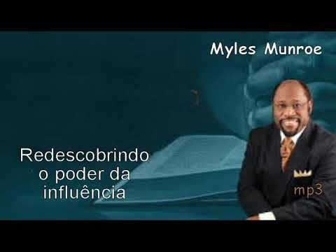 Myles Munroe - Redescobrindo o poder da influência