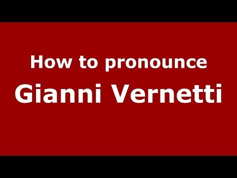 How to pronounce Gianni Vernetti (Italian/Italy) - PronounceNames.com