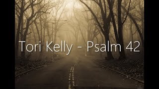 Tori Kelly - Psalm 42 (Lyrics)