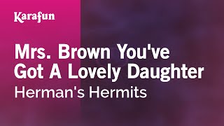 Mrs. Brown You&#39;ve Got a Lovely Daughter - Herman&#39;s Hermits | Karaoke Version | KaraFun