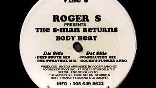 Roger Sanchez . The S-Man Returns - Body Heat [Deep South Mix]