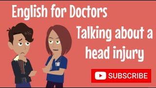 English for Doctors:Talking about a Head Injury