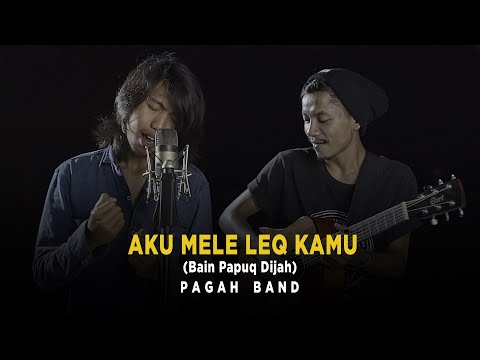 Aku Mele Leq Kamu (Bain Papuq Dijah) - Pagah | Versi Akustik