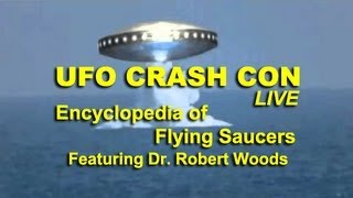 UFO Crash Con - Encyclopedia of Flying Saucers - Dr. Robert Wood LIVE