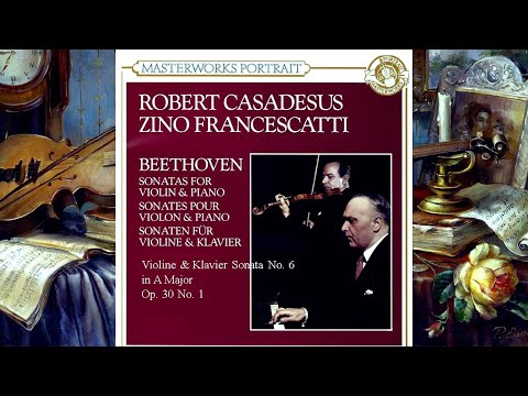 BEETHOVEN - Violine & Klavier Sonata No. 6 in A Major, Op. 30 ~ Zino Francescatti, Robert Casadesus 