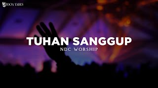 Download lagu Tuhan Sanggup - NDC Worship (Lirik) Lagu Rohani mp3 Download lagu Tuhan Sanggup - NDC Worship (Lirik) Lagu Rohani mp3