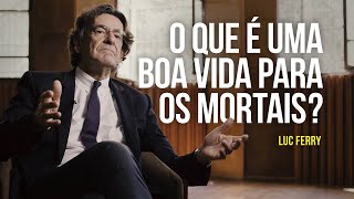 O que é uma boa vida para os mortais?