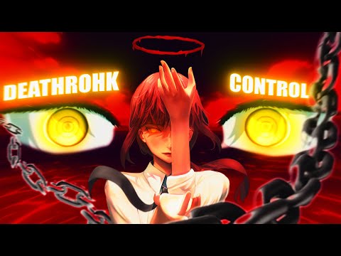 CONTROL - DEATHROHK (OFFICIAL AMV)