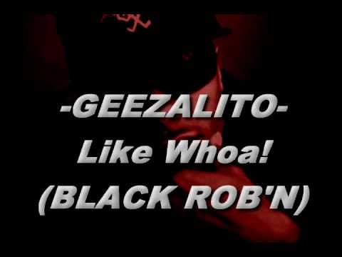 WHOA (Black Rob'n - Geezalito