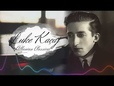 Luke Kaçaj - Albanian Classical Music